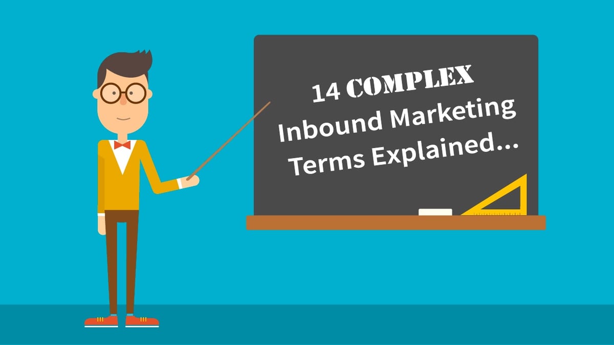 14 Complex Digital Marketing Terms Explained in 4 Bullet Points or Less