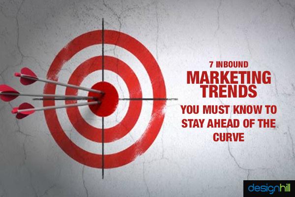 7 Inbound Marketing Trends You Need To Stay Ahead of the Curve