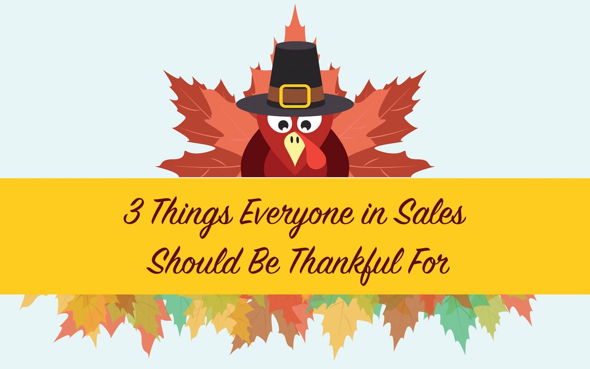 3 Things Everyone in Sales Should Be Thankful For